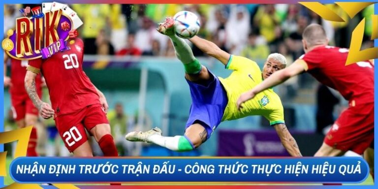 Nhận Định Trước Trận Đấu- Công Thức Thực Hiện Hiệu Quả 2 Nhận Định Trước Trận Đấu- Công Thức Thực Hiện Hiệu Quả