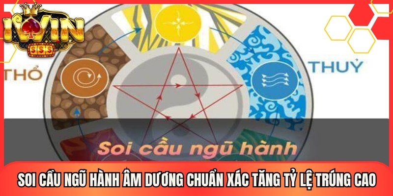 Soi Cầu Ngũ Hành Âm Dương Chuẩn Xác Tăng Tỷ Lệ Trúng Cao 1 Soi Cầu Ngũ Hành Âm Dương Chuẩn Xác Tăng Tỷ Lệ Trúng Cao